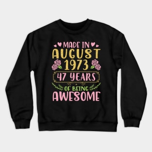 Made In August 1973 Happy Birthday 47 Years Of Being Awesome To Nana Mommy Aunt Sister Wife Daughter Crewneck Sweatshirt